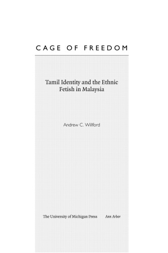 Cage Of Freedom Tamil Identity And The Ethnic Fetish In Malaysia Andrew C Willford