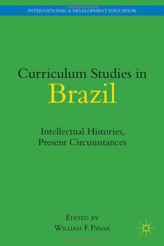 Curriculum Studies In Brazil Intellectual Histories Present Circumstances William F Pinar