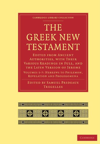 The Greek New Testament Edited From Ancient Authorities With Their Various Readings In Full And The Latin Version Of Jerome Volume 5 Hebrews To Philemon 1st Edition Samuel Prideaux Tregelles