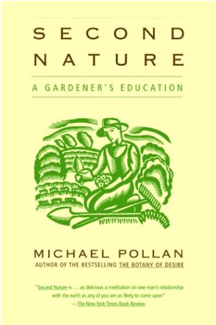 Second Nature A Gardeners Education Michael Pollan