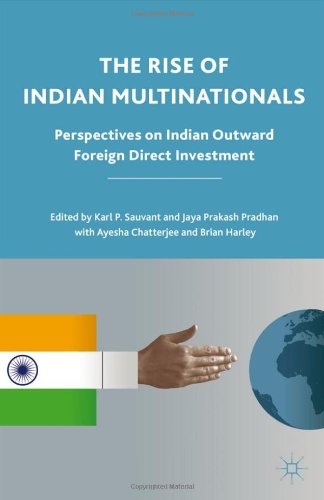 The Rise Of Indian Multinationals Perspectives On Indian Outward Foreign Direct Investment Karl P Sauvant