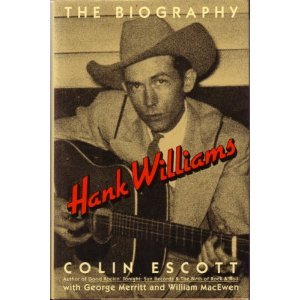 Hank Williams The Biography 1st Colin Escott George Merritt