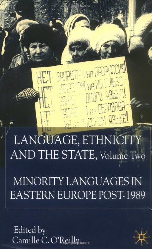 Language Ethnicity And The State Volume 2 Minority Languages In Eastern Europe Post1989 Camille C Oreilly