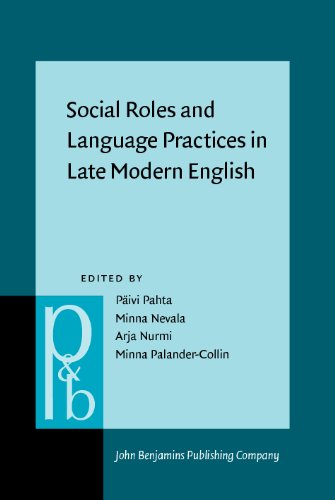 Social Roles And Language Practices In Late Modern English Pivi Pahta Ed