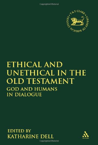 Ethical And Unethical In The Old Testament God And Humans In Dialogue Katharine Dell Eds