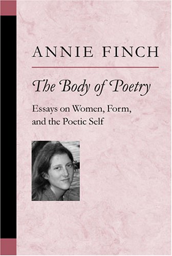 The Body Of Poetry Essays On Women Form And The Poetic Self Poets On Poetry Annie Ridley Crane Finch