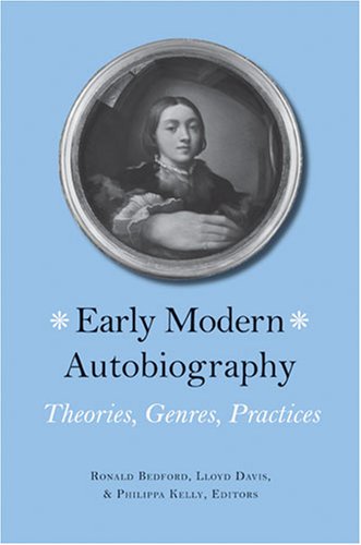 Early Modern Autobiography Theories Genres Practices Lloyd Davis