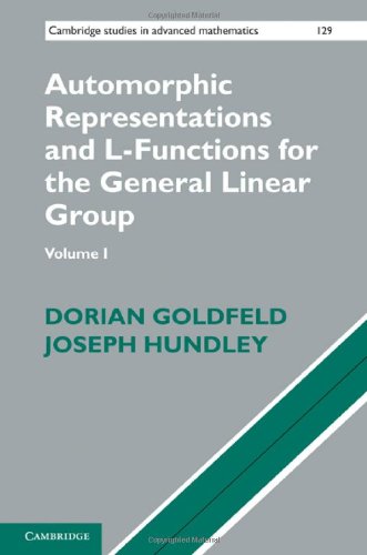 Automorphic Representations And Lfunctions For The General Linear Group Volume 1 1st Edition Dorian Goldfeld