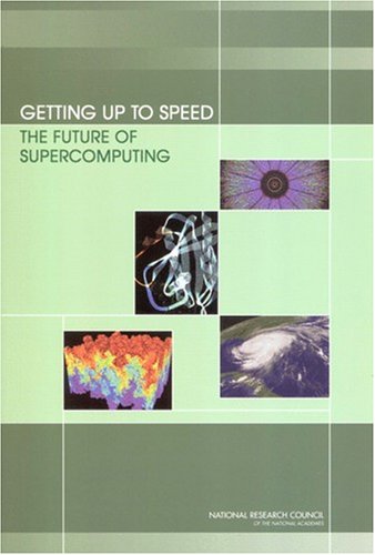 Getting Up To Speed The Future Of Supercomputing Committee On The Future Of Supercomputing