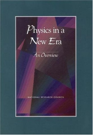 Physics In A New Era An Overview Physics In A New Era A Series Physics Survey Overview Committee