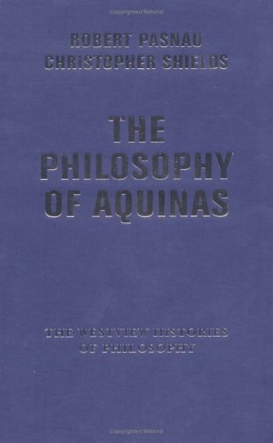 The Philosophy Of Aquinas The Westview Histories Of Philosophy Series Robert Pasnau