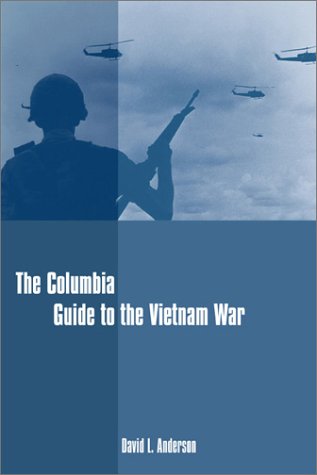 The Columbia Guide To The Vietnam War Columbia Guides To American History And Cultures David L Anderson