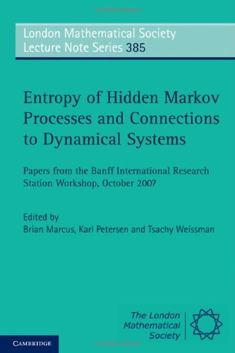 Entropy Of Hidden Markov Processes And Connections To Dynamical Systems Papers From The Banff International Research Station Workshop 1st Edition Brian Marcus