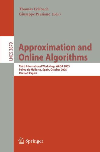 Approximation And Online Algorithms Third International Workshop Waoa 2005 Palma De Mallorca Spain October 67 2005 Revised Papers 1st Edition David J Abraham