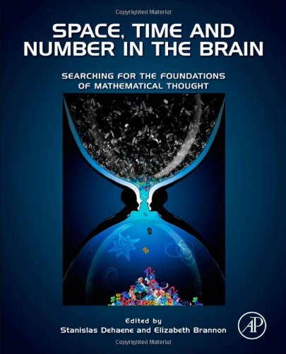 Space Time And Number In The Brain Searching For The Foundations Of Mathematical Thought 1st Edition Stanislas Dehaene