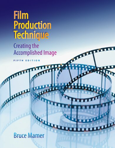Film Production Technique Creating The Accomplished Image 5th Edition Bruce Mamer