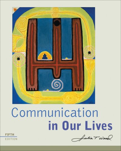 Communication In Our Lives 5th Edition Julia T Wood