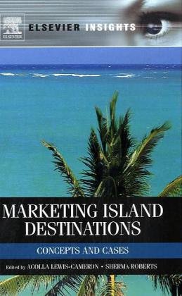Marketing Island Destinations Concepts And Cases Elsevier Insights 1st Edition Acolla Lewiscameron