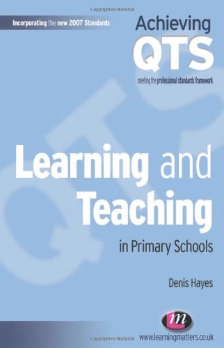 Learning And Teaching In Primary Schools Achieving Qts Denis Hayes