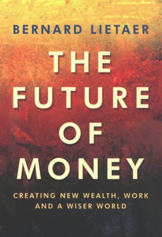 The Future Of Money Bernard Lietaer