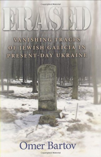 Erased Vanishing Traces Of Jewish Galicia In Presentday Ukraine First Edition First Printing Omer Bartov