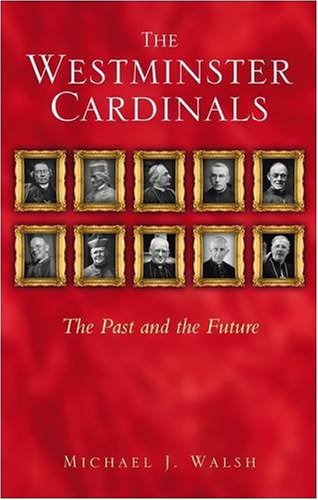 The Westminster Cardinals The Past And The Future Michael J Walsh