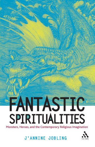Fantastic Spiritualities Monsters Heroes And The Contemporary Religious Imagination Jannine Jobling