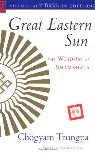 Great Eastern Sun The Wisdom Of Shambhala Shambhala Dragon Editions Chogyam Trungpa