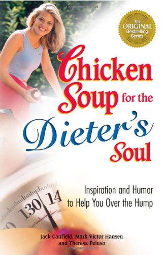 Chicken Soup For The Dieters Soul Inspiration And Humor To Help You Over The Hump Jack Canfield