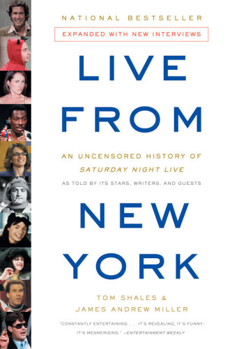 Live From New York An Uncensored History Of Saturday Night Live As Told By Its Stars Writers And Guests Tom Shales