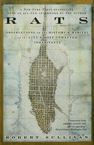 Rats Observations On The History And Habitat Of The Citys Most Unwanted Inhabitants Robert Sullivan