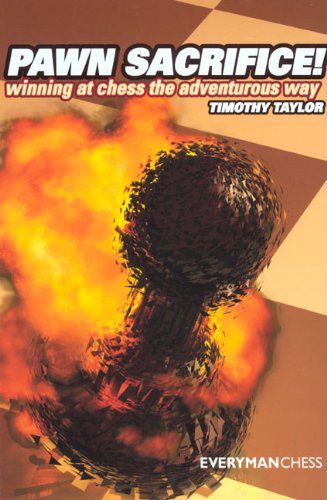 Pawn Sacrifice Winning At Chess The Adventurous Way 1st Timothy Taylor