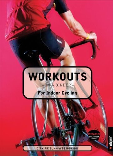 Workouts In A Binder For Indoor Cycling Dirk Friel Wes Hobson