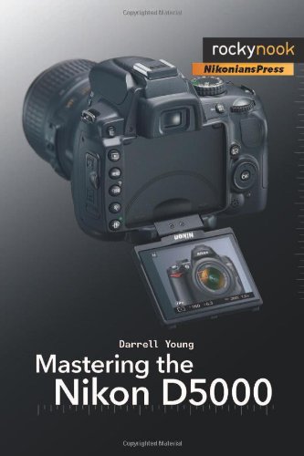 Mastering The Nikon D5000 1st Edition Darrell Young