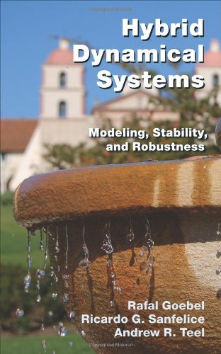 Hybrid Dynamical Systems Modeling Stability And Robustness Rafal Goebel