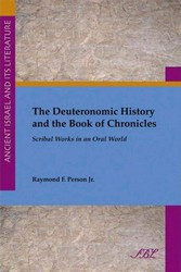 The Deuteronomic History And The Book Of Chronicles Scribal Works In An Oral World Raymond F Person Jr