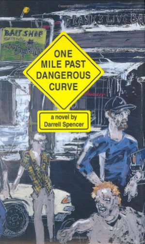 One Mile Past Dangerous Curve Sweetwater Fiction Originals Darrell Spencer