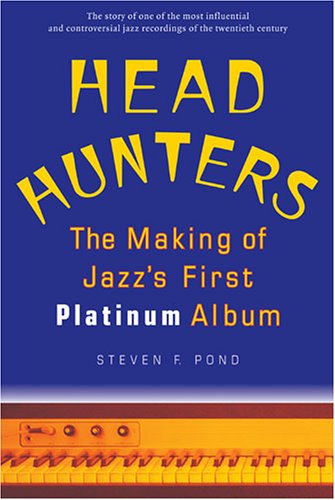 Head Hunters The Making Of Jazzs First Platinum Album Jazz Perspectives Annotated Edition Steven F Pond