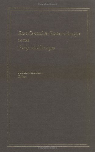 East Central And Eastern Europe In The Early Middle Ages Florin Curta Editor
