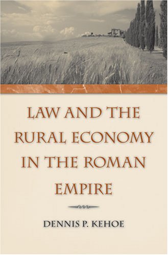 Law And The Rural Economy In The Roman Empire Dennis P Kehoe