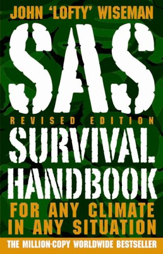 Sas Survival Handbook Revised Edition For Any Climate In Any Situation Rev Rep John Lofty Wiseman