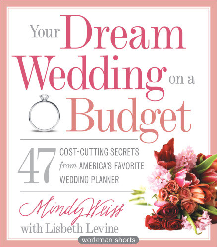 Your Dream Wedding On A Budget Weiss Mindy