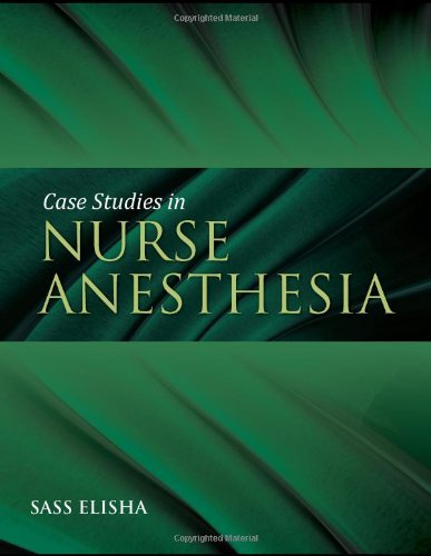 Case Studies In Nurse Anesthesia 1st Edition Sass Elisha