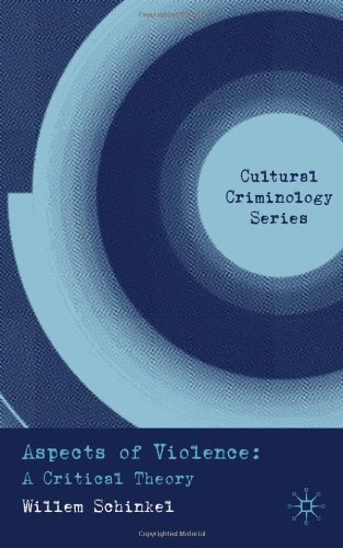 Aspects Of Violence A Critical Theory Cultural Criminology Willem Schinkel