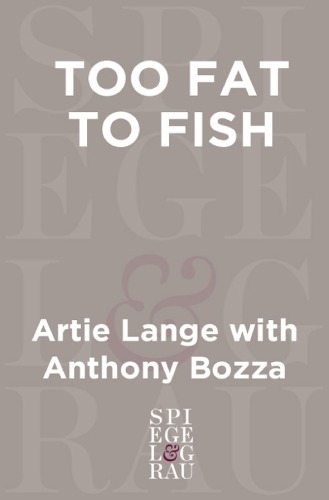 Too Fat To Fish Artie Lange Anthony Bozza