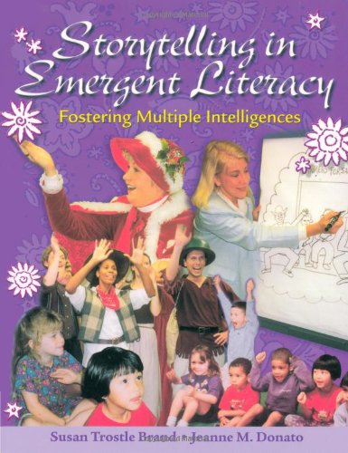 Storytelling In Emergent Literacy Fostering Multiple Intelligences 1st Edition Susan Louise Trostlebrand