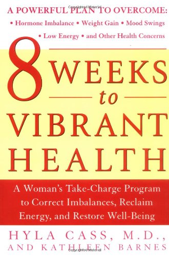 8 Weeks To Vibrant Health 1st Edition Hyla Cass Kathleen Barnes