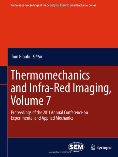 Thermomechanics And Infrared Imaging Volume 7 Proceedings Of The 2011 Annual Conference On Experimental And Applied Mechanics 1st Edition Tom Proulx Auth