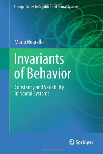 Invariants Of Behavior Constancy And Variability In Neural Systems 1st Edition Mario Negrello Auth