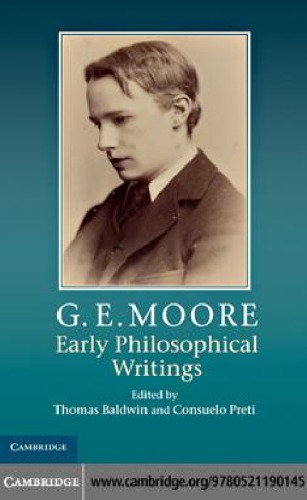 G E Moore Early Philosophical Writings Thomas Baldwin Consuelo Preti